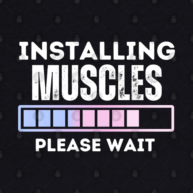 Muscles Installing, Please Wait - a Hilarious Fitness Saying and Funny Gym Jokes Gift for Girls Gym Lovers by KAVA-X